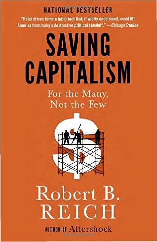 Robert Reich - Saving Capitalism ( not Donald Trump)